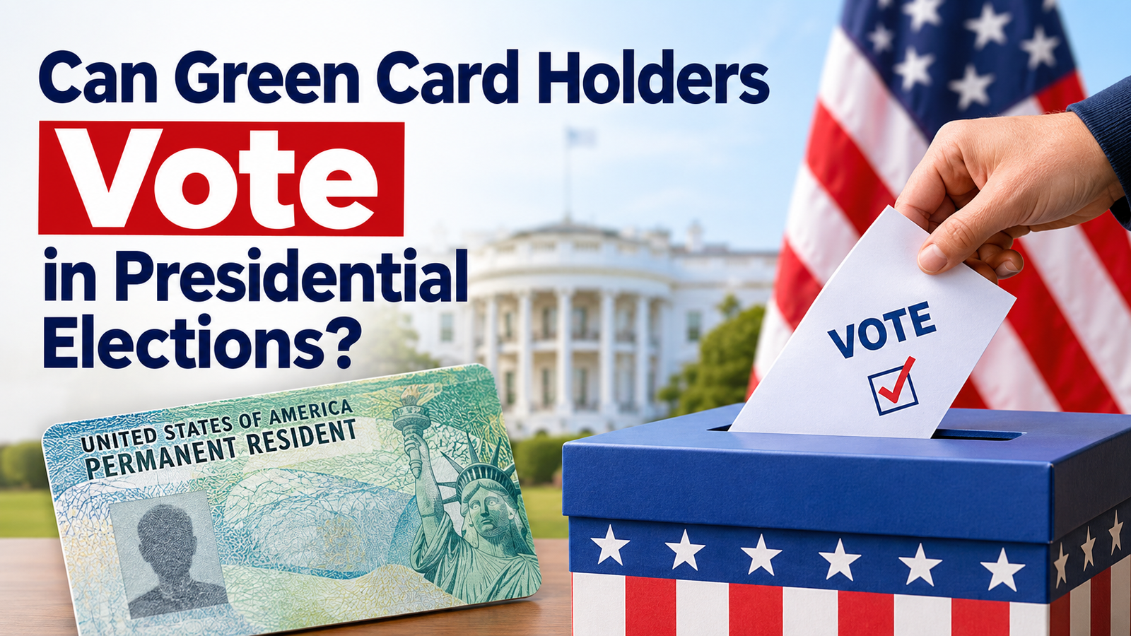 Can Green Card Holders Vote in Presidential Elections